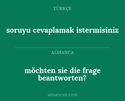 möchten sie die frage beantworten? - soruyu cevaplamak istermisiniz