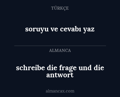 schreibe die frage und die antwort - soruyu ve cevabı yaz