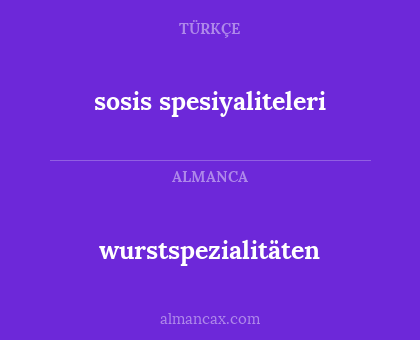 wurstspezialitäten - sosis spesiyaliteleri