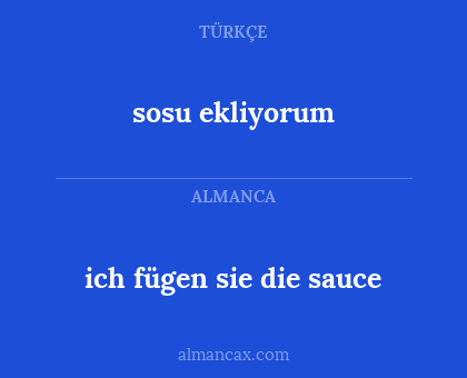 sosu ekliyorum - ich fügen sie die sauce