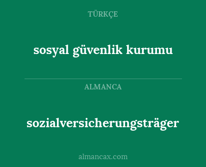 sozialversicherungsträger - sosyal güvenlik kurumu