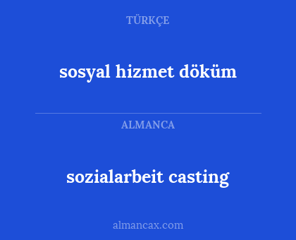 sosyal hizmet döküm - sozialarbeit casting