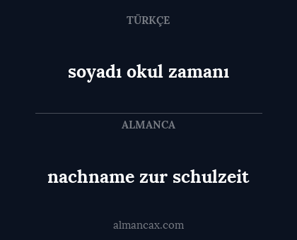 nachname zur schulzeit - soyadı okul zamanı