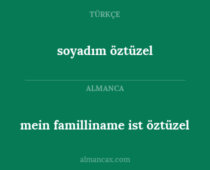 mein familliname ist öztüzel - soyadım öztüzel