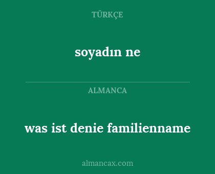 was ist denie familienname - soyadın ne