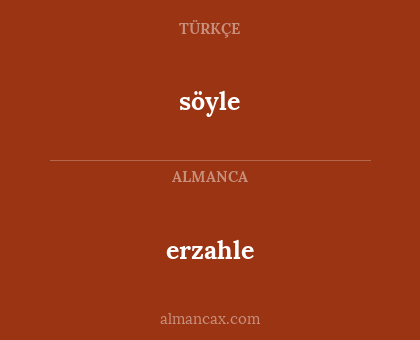 söyle - erzahle