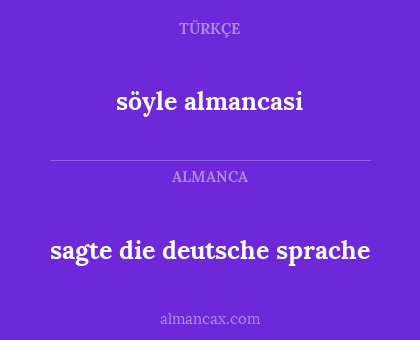 söyle almancasi - sagte die deutsche sprache