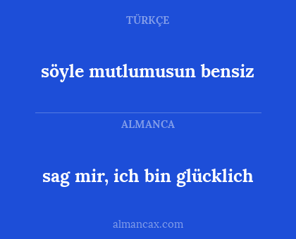 söyle mutlumusun bensiz - sag mir, ich bin glücklich