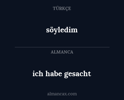 söyledim - ich habe gesacht