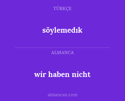 söylemedık - wir haben nicht