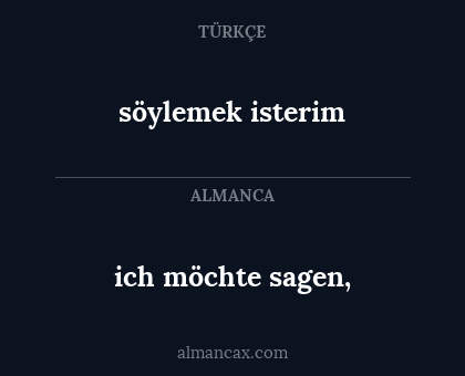ich möchte sagen, - söylemek isterim