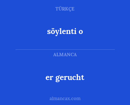 er gerucht - söylenti o
