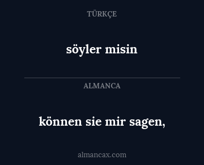 söyler misin - können sie mir sagen,