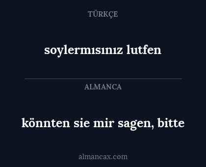 könnten sie mir sagen, bitte - soylermısınız lutfen