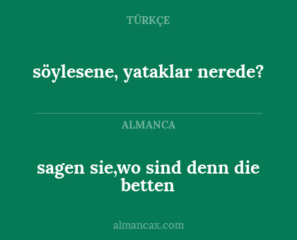 söylesene, yataklar nerede? - sagen sie,wo sind denn die betten
