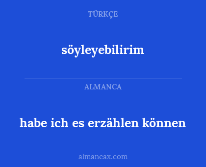 söyleyebilirim - habe ich es erzählen können
