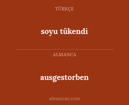 ausgestorben - soyu tükendi
