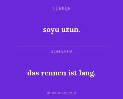 soyu uzun. - das rennen ist lang.