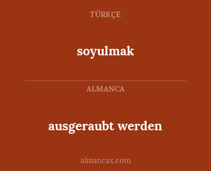 soyulmak - ausgeraubt werden