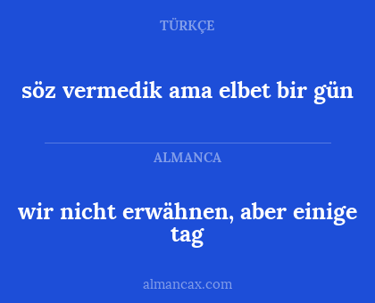 wir nicht erwähnen, aber einige tag - söz vermedik ama elbet bir gün