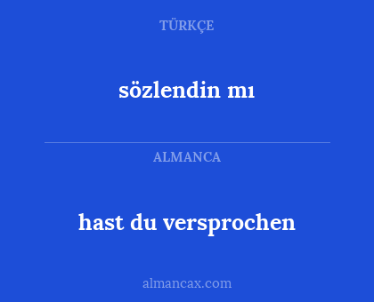 sözlendin mı - hast du versprochen