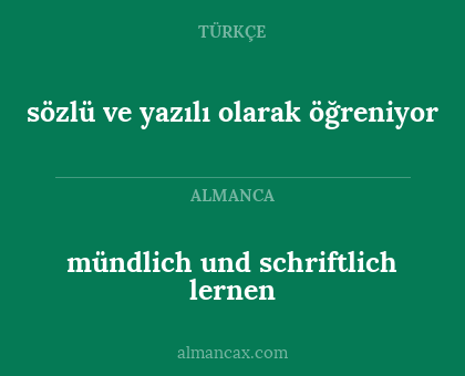 mündlich und schriftlich lernen - sözlü ve yazılı olarak öğreniyor