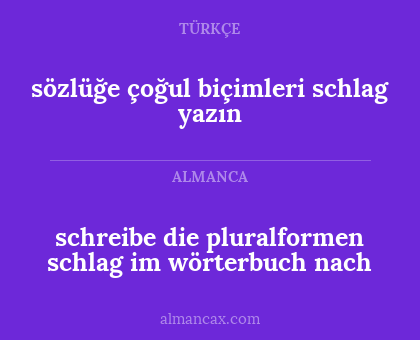 schreibe die pluralformen
schlag im wörterbuch nach - sözlüğe çoğul biçimleri schlag yazın