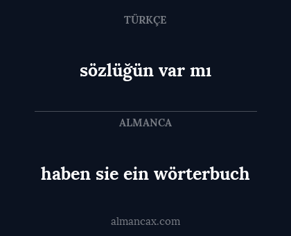 haben sie ein wörterbuch - sözlüğün var mı