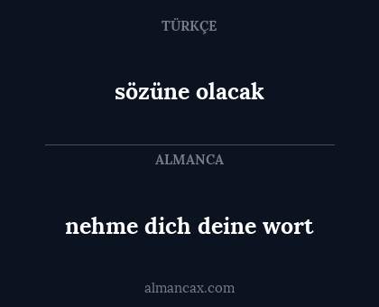 sözüne olacak - nehme dich deine wort