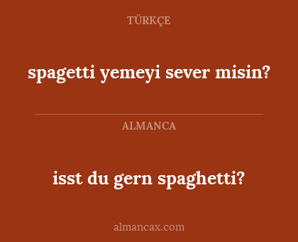 isst du gern spaghetti? - spagetti yemeyi sever misin?