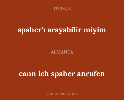 cann ich spaher anrufen - spaher'ı arayabilir miyim