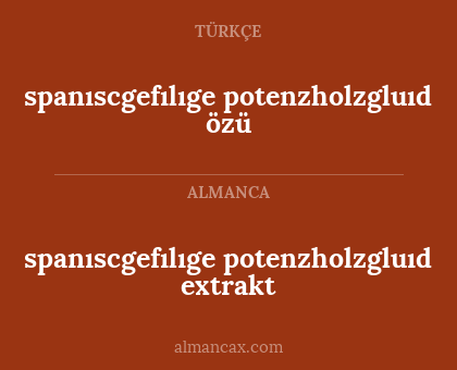 spanıscgefılıge potenzholzgluıd extrakt - spanıscgefılıge potenzholzgluıd özü