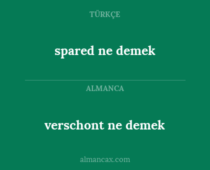 spared ne demek - verschont ne demek