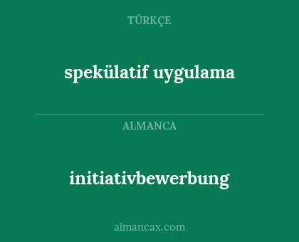 initiativbewerbung - spekülatif uygulama
