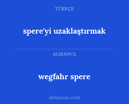 spere'yi uzaklaştırmak - wegfahr spere