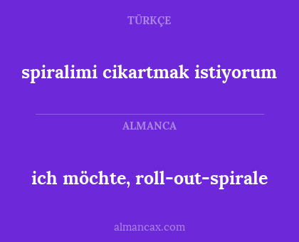ich möchte, roll-out-spirale - spiralimi cikartmak istiyorum