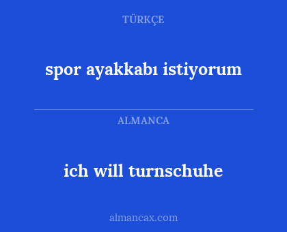 ich will turnschuhe - spor ayakkabı istiyorum