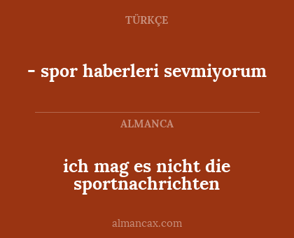 ich mag es nicht die sportnachrichten - - spor haberleri sevmiyorum