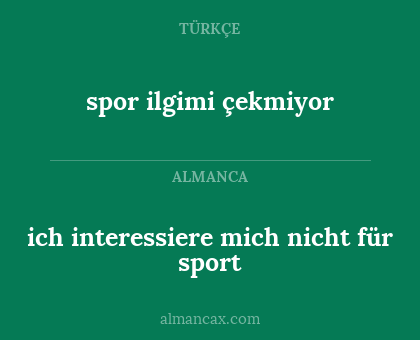 spor ilgimi çekmiyor - ich interessiere mich nicht für sport