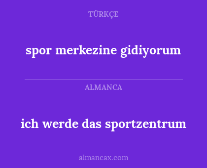 ich werde das sportzentrum - spor merkezine gidiyorum