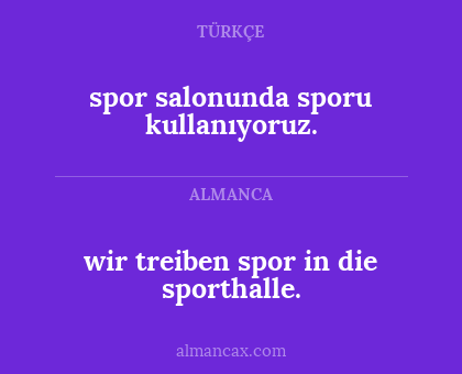 spor salonunda sporu kullanıyoruz. - wir treiben spor in die sporthalle.