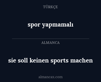 sie soll keinen sports machen - spor yapmamalı