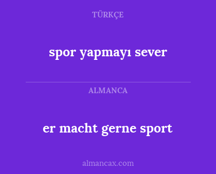 spor yapmayı sever - er macht gerne sport