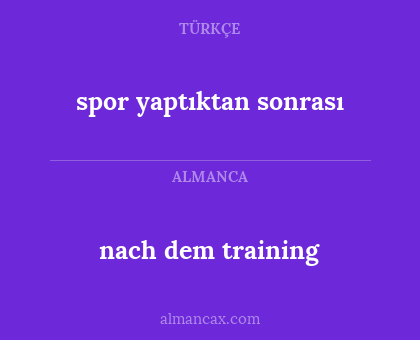nach dem training - spor yaptıktan sonrası