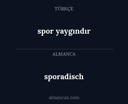 spor yaygındır - sporadisch