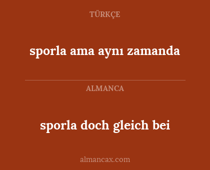 sporla ama aynı zamanda - sporla doch gleich bei
