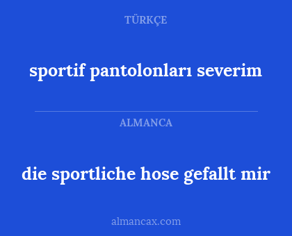 die sportliche hose gefallt mir - sportif pantolonları severim