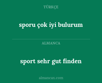 sport sehr gut finden - sporu çok iyi bulurum