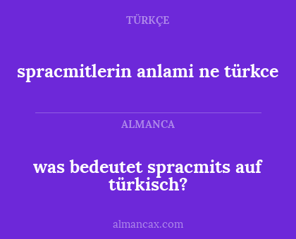 was bedeutet spracmits auf türkisch? - spracmitlerin anlami ne türkce