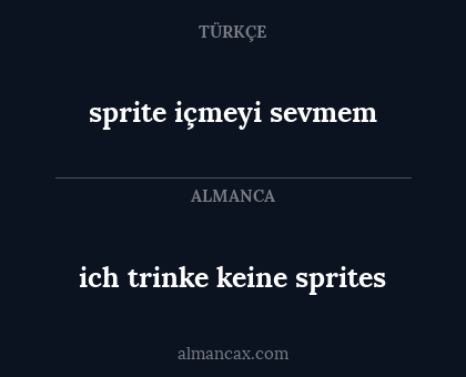 ich trinke keine sprites - sprite içmeyi sevmem
